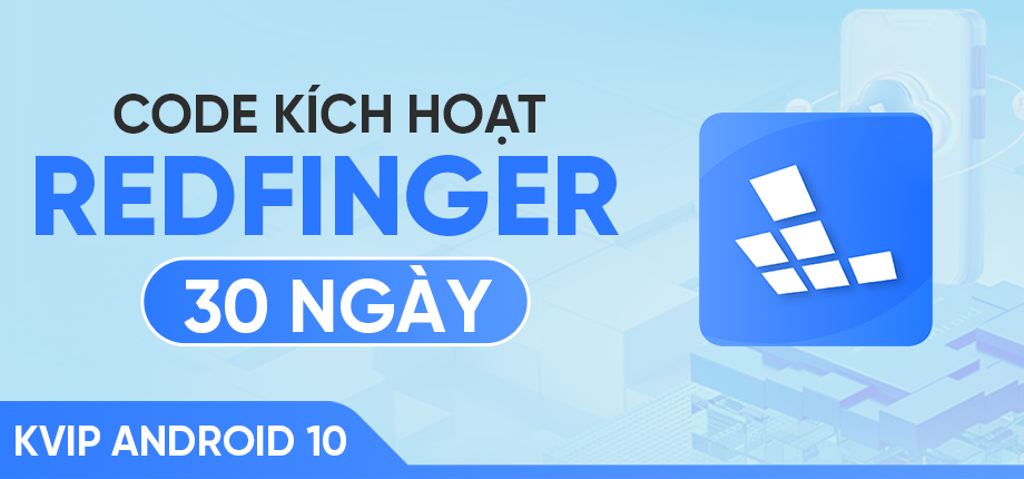 Cloud Phone Redfinger (KVIP Android 10 - 30 ngày) - Code kích hoạt